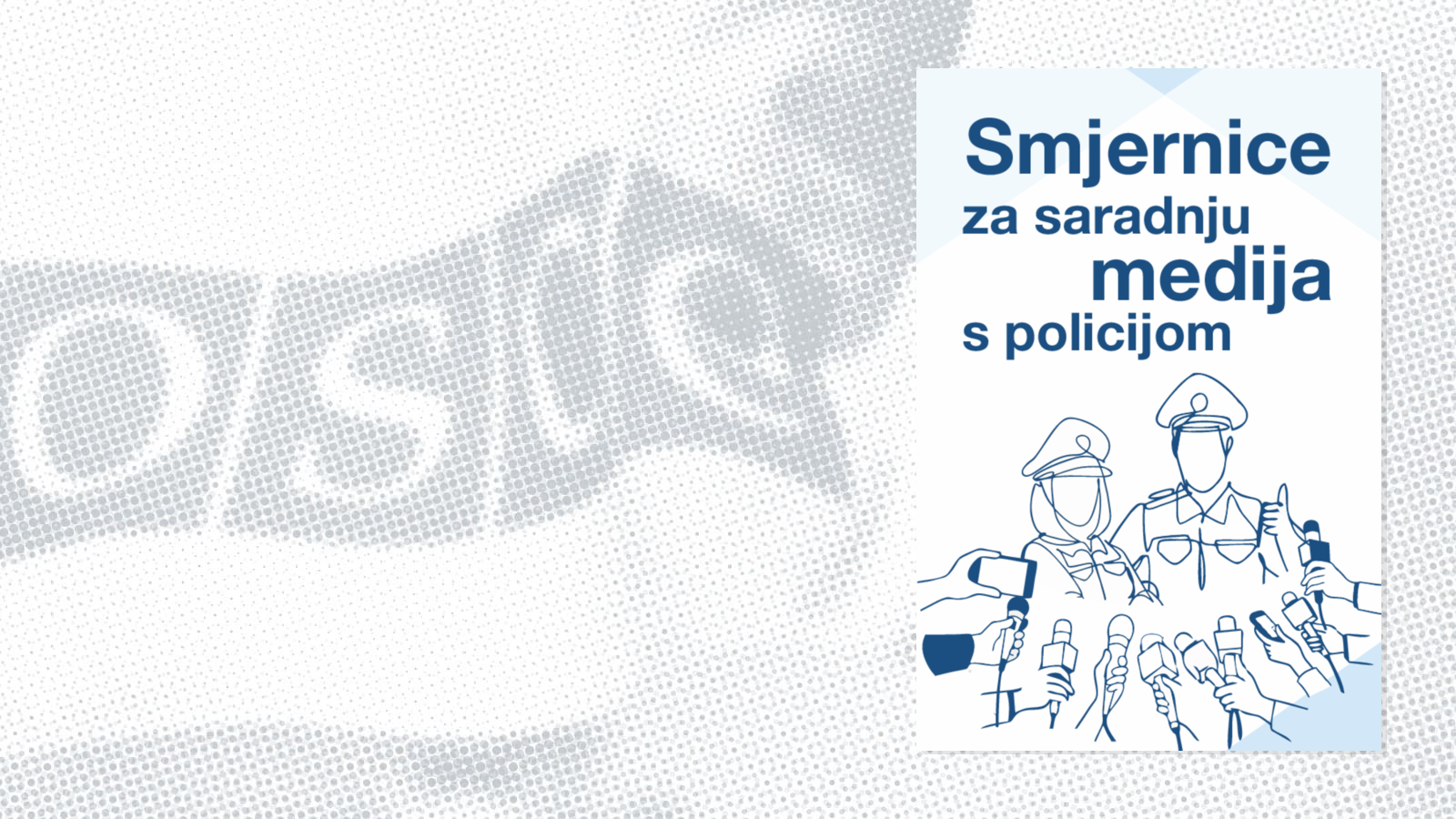 Smjernice za saradnju medija sa policijom; Misija OSCE-a u Bosni i Hercegovini